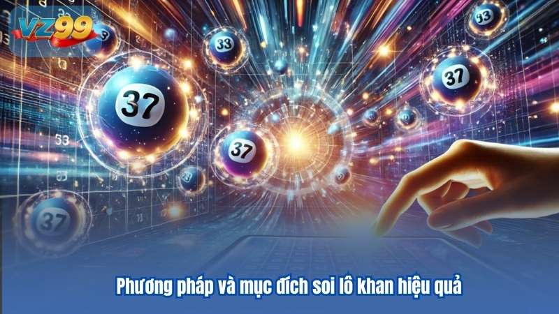 Phương pháp và mục đích soi lô khan hiệu quả